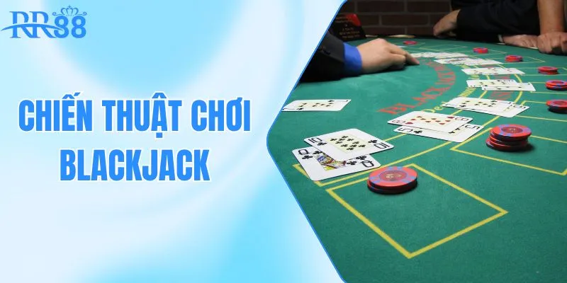 chiến thuật chơi blackjack